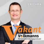 vakant - Volkmanns Personalberatungspodcast